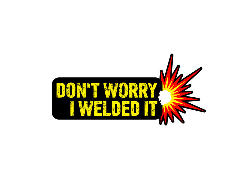 I Welded it Sticker 4x2-1